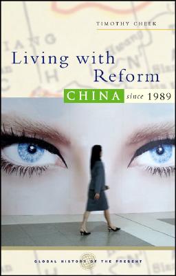 Image for Living with Reform: China since 1989 (Global History of the Present)