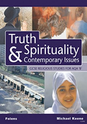 Folens Secondary re : Truth and Spirituality Contemporary Issues for Aqa Specification B