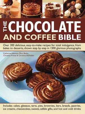Chocolate And Coffee Bible Over 300 Delicious, Eas