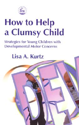 How to Help a Clumsy Child: Strategies for Young Children With Developmental Motor Concerns