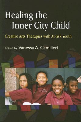 Healing the Inner City Child: Creative Arts Therapies with At-risk Youth