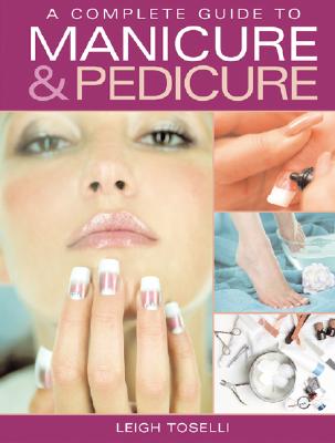 A Complete Guide to Manicure & Pedicure