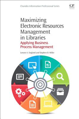 Maximizing Electronic Resources Management in Libraries: Applying Business Process Management (Chandos Information Professional Series)