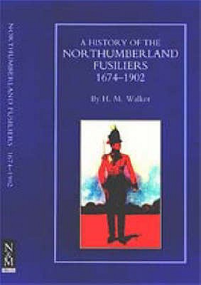 History of the Northumberland Fusiliers 1674 - 1902.