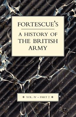 FORTESCUE'S HISTORY OF THE BRITISH ARMY Part 2