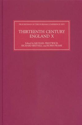 Thirteenth Century England X: Proceedings of the Durham Conference, 2003 (Thirteenth Century England, 10)