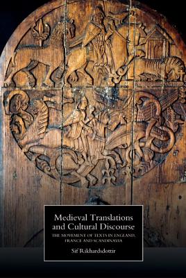 Medieval Translations and Cultural Discourse: The Movement of Texts in England, France and Scandinavia