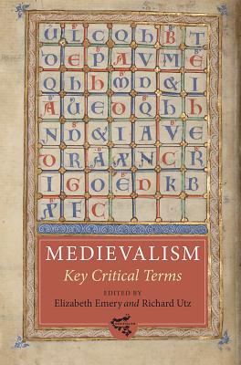 Medievalism: Key Critical Terms (Volume 5)