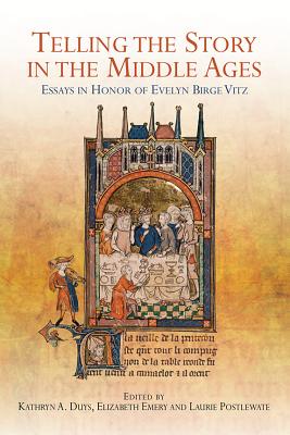 Telling the Story in the Middle Ages: Essays in Honor of Evelyn Birge Vitz (Gallica) (Volume 36) [Hardcover] Duys, Kathryn A.; Emery, Elizabeth and Postlewate, Laurie