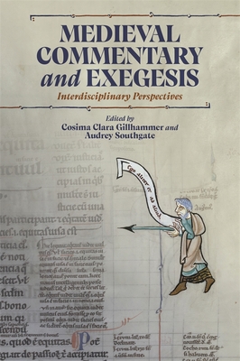 Image for Medieval Commentary and Exegesis: Interdisciplinary Perspectives Medieval Commentary and Exegesis: Interdisciplinary Perspectives