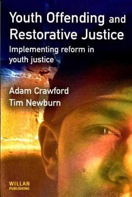 Youth Offending and Restorative Justice: Implementing reform in youth Justice