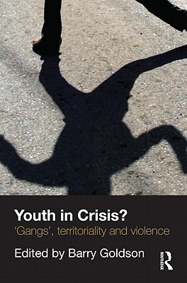 Youth in Crisis: 'Gangs', Territoriality and Violence