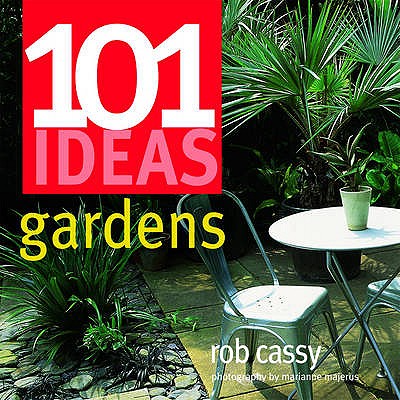101 Ideas Gardens (101 Ideas) [Paperback] Rob Cassy