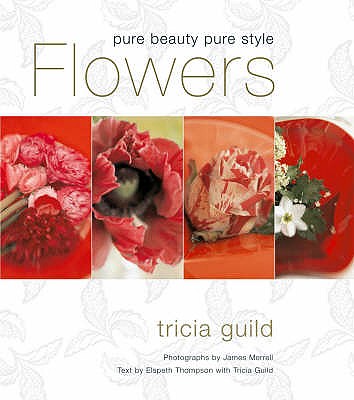 Tricia Guild: Flowers [Hardcover] Tricia Guild and Elspeth Thompson