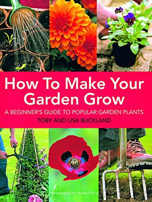 Image for How to Make Your Garden Grow: A Beginner's Guide to Popular Garden Plants