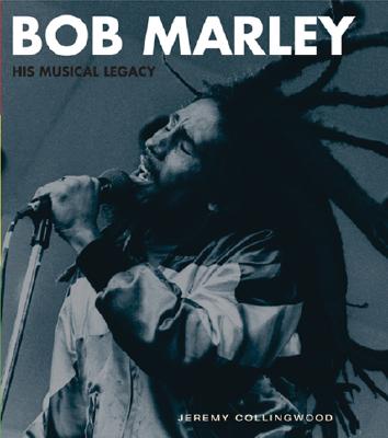 Bob Marley: His Musical Legacy