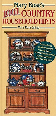 MARY ROSE'S 1001 COUNTRY HOUSEHOLD HINTS