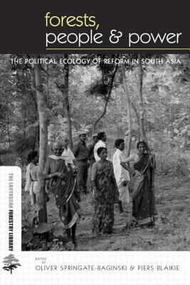 Forests People and Power: The Political Ecology of Reform in South Asia (The Earthscan Forest Library)