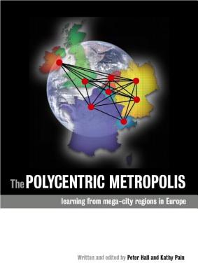 The Polycentric Metropolis: Learning from Mega-City Regions in Europe