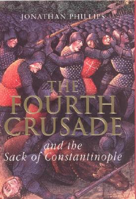 The Fourth Crusade: And the Sack of Constantinople
