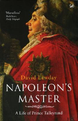 Napoleon's Master: A Life of Prince Talleyrand