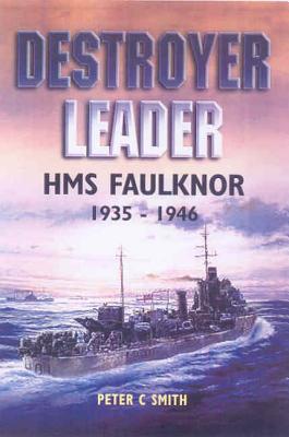 Destroyer Leader: HMS Faulknor 1935 - 1946
