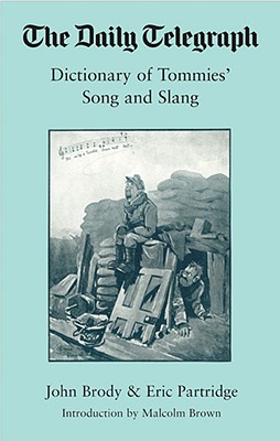 The Daily Telegraph - Dictionary of Tommies' Song and Slang 1914-18