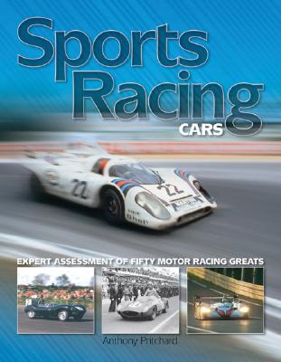 Sports Racing Cars: Expert Analysis Of Fifty Motor Racing Greats