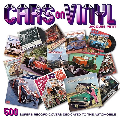 Cars on Vinyl: 500 Superb Record Covers Dedicated to the Automobile