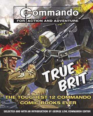 Commando'': True BRIT: The Toughest 12 ''Commando'' Books Ever!' [Paperback] [2006] George Low