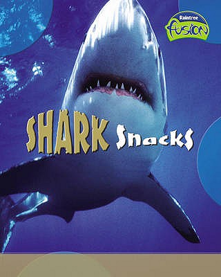 Shark Snacks (Fusion: Life Processes and Living Things) (Fusion: Life Processes and Living Things)