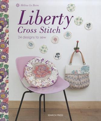 Liberty Cross Stitch: 24 Designs to Sew