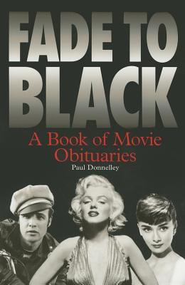 Fade To Black: A Book Of Movie Obituaries