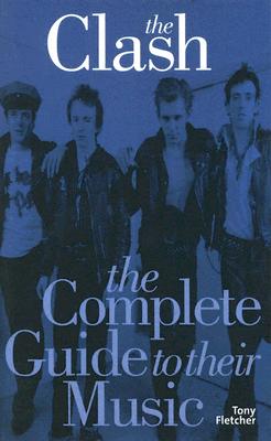 Image for The Clash: The Complete Guide To Their Music (Complete Guide to the Music of...) (Complete Guide to the Music of...)