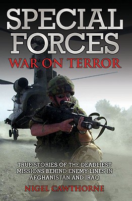 Special Forces War on Terror: True Stories of the Deadliest Missions Behind Enemy Lines in Afghanistan and Iraq [Paperback] Nigel Cawthorne