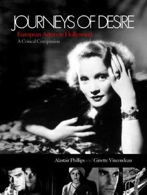 Journeys of Desire: European Actors in Hollywood: A Critical Companion