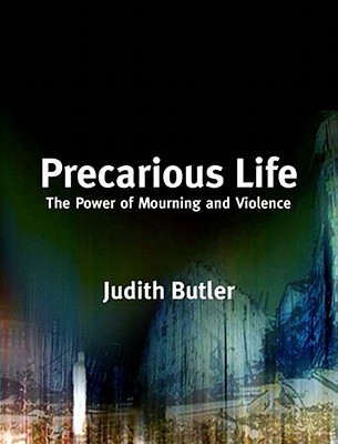 Precarious Life The Power of Mourning and Violence