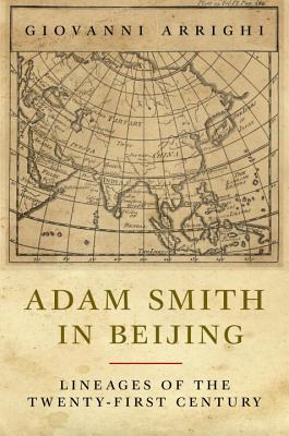 Image for Adam Smith in Beijing: Lineages of the Twenty-First Century Adam Smith in Beijing: Lineages of the Twenty-First Century