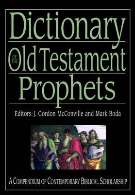 Dictionary of the Old Testament: Prophets: A Compendium of Contemporary Biblical Scholarship (Biblical Dictionaries Series)