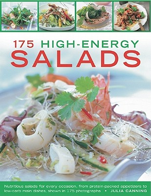 175 High-Enery Salads: Nutritious salads for every occasion, from protein-packed appetizers to low-carb main dishes, shown in 175 photographs
