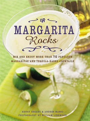 Image for MARGARITA ROCKS MIX & ENJOY MORE THAN 70 FABULOUS MARGARITAS AND TEQUILA-BASED COCKTAILS