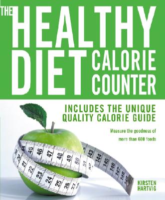 Image for The Healthy Diet Calorie Counter: Includes the Unique Quality Calorie Guide*Measure the Goodness of More Than 600 Foods
