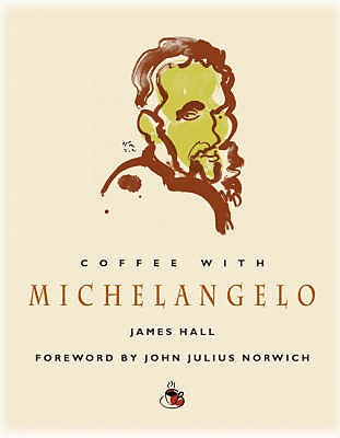 Coffee With Michelangelo (Coffee with. S.) James Hall
