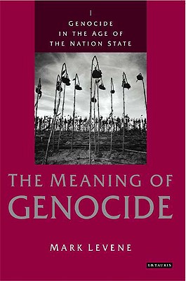 Genocide in the Age of the Nation State: Volume 1: The Meaning of Genocide