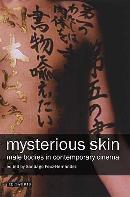 Mysterious Skin: Male Bodies in Contemporary Cinema