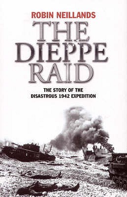 Image for The Dieppe Raid: The Story of the Disastrous 1942 Expedition