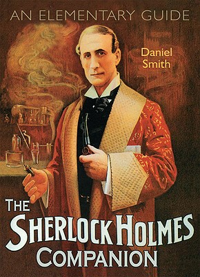 Sherlock Holmes Companion: An Elementary Guide