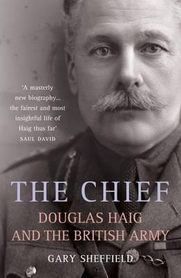 Chief: Douglas Haig and the British Army