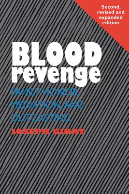 Blood Revenge: Family Honor, Mediation and Outcasting, 2nd Edition