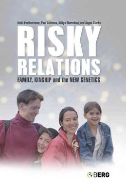 Risky Relations: Family, Kinship and the New Genetics